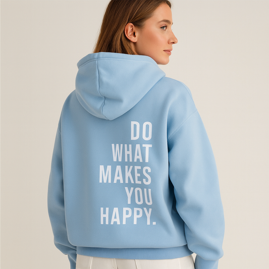 Unisex "Haz Lo Que Te Hace Feliz" Sudadera con Capucha | Caliente y Suave